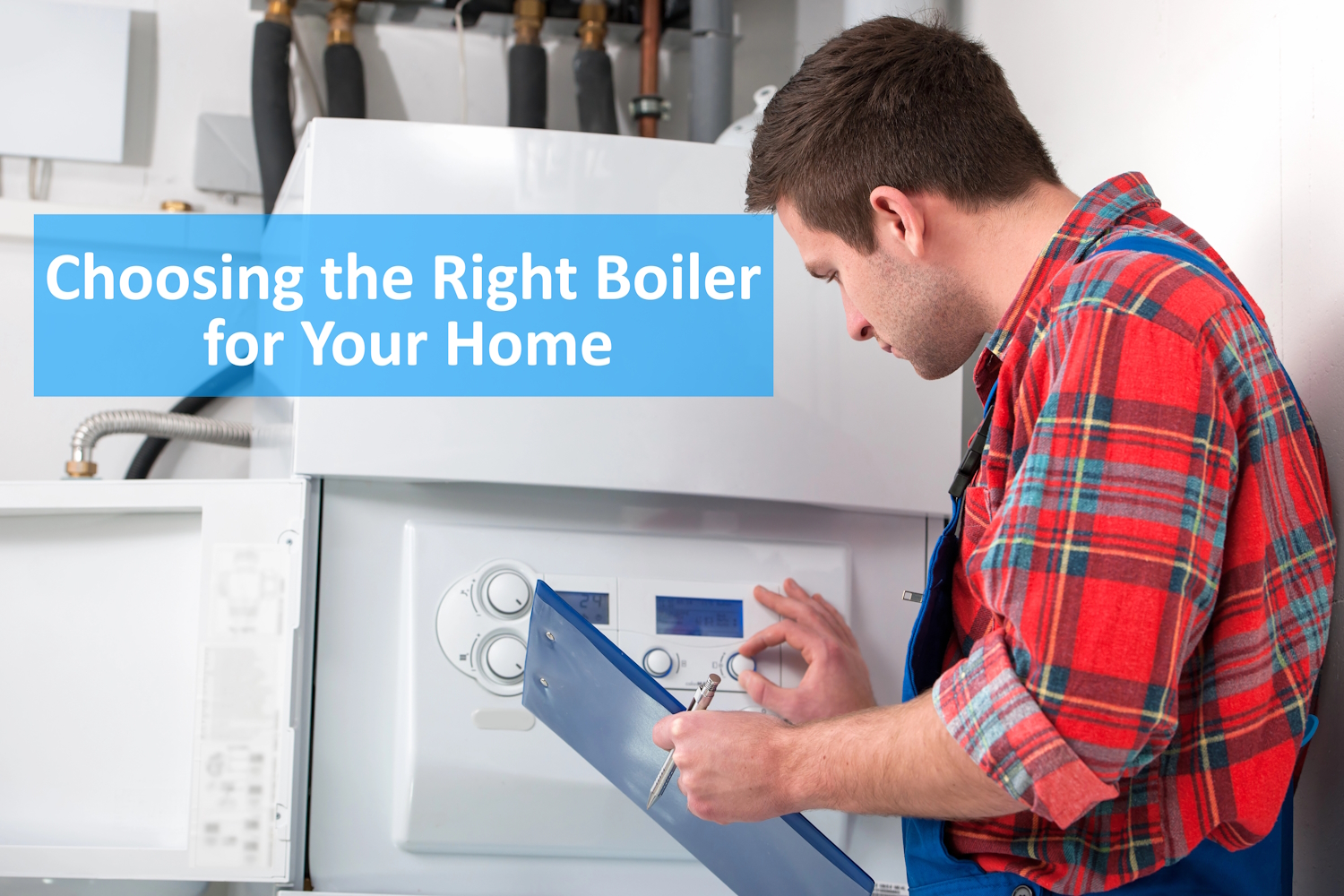 Choosing the Right Boiler for Your Home