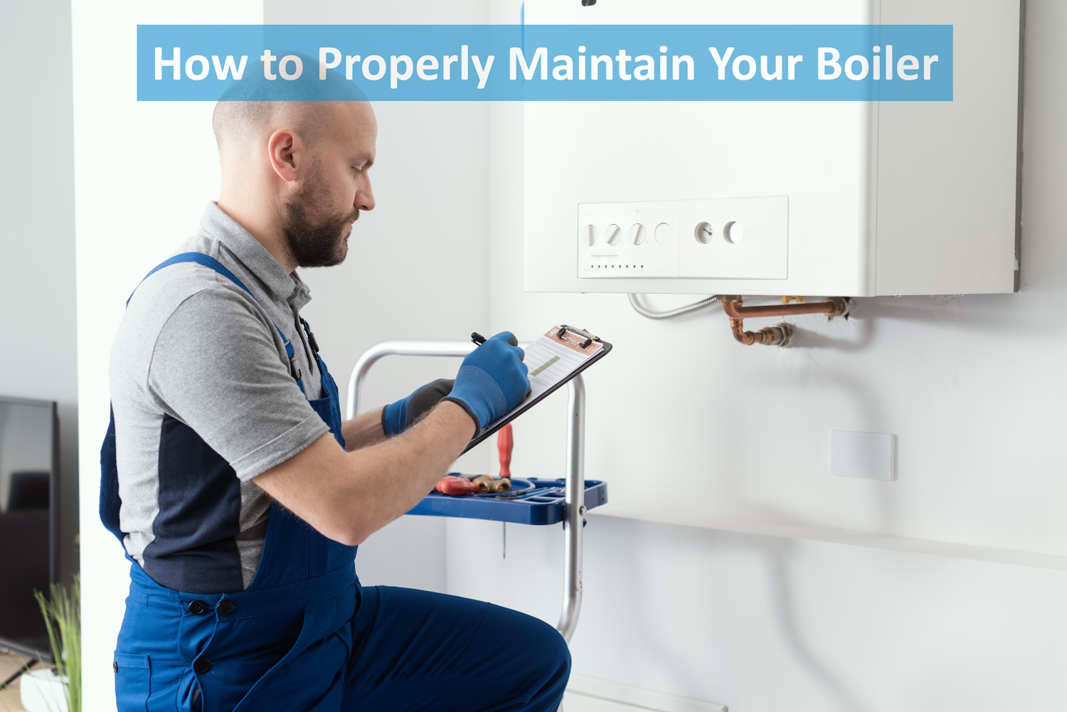 How to Properly Maintain Your Boiler